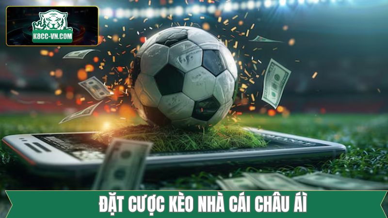 Kèo Nhà Cái Là Gì? Tập Hợp Những Tỷ Lệ Phổ Biến Từ K8CC 3 Cược châu Á trong kèo nhà cái là gì