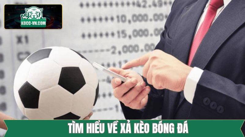 Một vài nét chính về xả kèo cược bóng đá